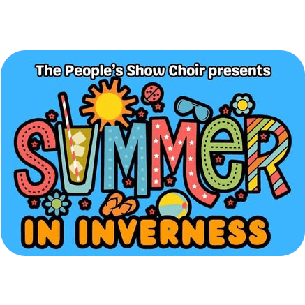 The People’s Show Choir: Summer in&nbsp;Inverness